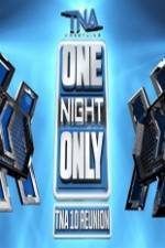 Watch TNA One Night Only 10 Year Reunion Alluc
