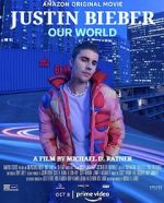 Watch Justin Bieber: Our World Alluc
