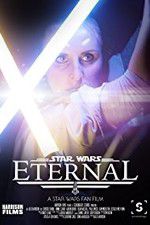 Watch Eternal: A Star Wars Fan Film Alluc