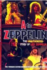 Watch A to Zeppelin:  The Unauthorized Story of Led Zeppelin Alluc