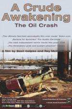 Watch A Crude Awakening The Oil Crash Alluc