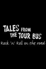 Watch Tales from the Tour Bus: Rock \'n\' Roll on the Road Alluc