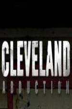 Watch Cleveland Abduction Alluc