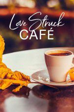 Watch Love Struck Cafe Alluc