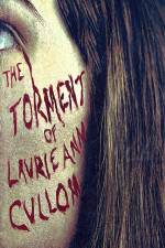 Watch The Torment of Laurie Ann Cullom Alluc