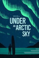 Watch Under an Arctic Sky (Short 2017) Alluc