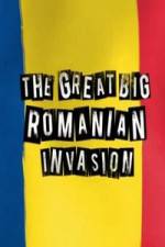 Watch The Great Big Romanian Invasion Alluc