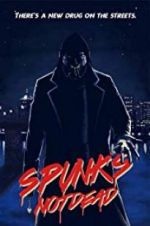 Watch Spunk\'s Not Dead Alluc