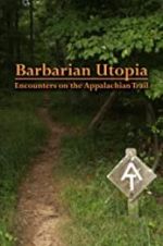 Watch Barbarian Utopia: Encounters on the Appalachian Trail Alluc