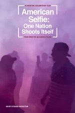 Watch American Selfie: One Nation Shoots Itself Alluc