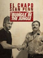 Watch El Chapo & Sean Penn: Bungle in the Jungle Alluc
