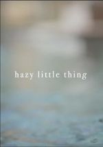 Watch Hazy Little Thing Alluc