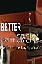 Watch Better Than the Original The Joy of the Cover Version Alluc