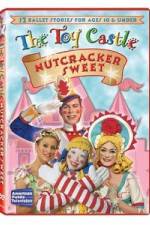 Watch The Toy Castle: Nutcracker Sweet Alluc
