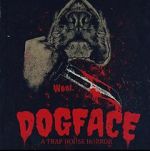 Watch Dogface: A TrapHouse Horror Alluc