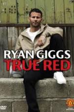 Watch Ryan Giggs True Red Alluc
