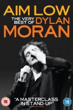 Watch Aim Low: The Best of Dylan Moran Alluc