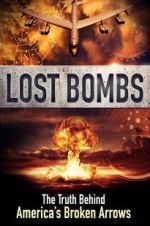 Watch Lost Bombs: The True Story of America\'s Broken Arrows Alluc