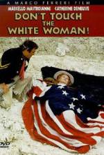 Watch Don't Touch the White Woman! Alluc