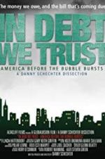 Watch In Debt We Trust: America Before the Bubble Bursts Alluc