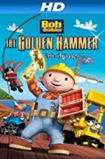 Watch Bob the Builder: The Legend of the Golden Hammer Alluc