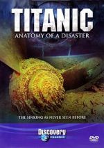 Watch Titanic: Anatomy of a Disaster Alluc