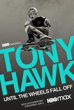 Watch Tony Hawk: Until the Wheels Fall Off Alluc