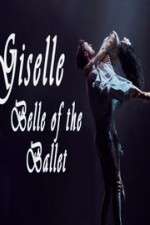 Watch Giselle: Belle of the Ballet Alluc