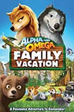 Watch Alpha and Omega 5: Family Vacation Alluc