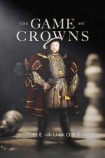 Watch The Game of Crowns: The Tudors Alluc
