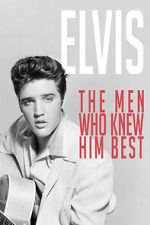 Watch Elvis: The Men Who Knew Him Best Online Alluc