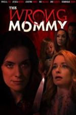 Watch The Wrong Mommy Alluc