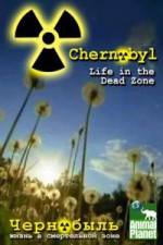 Watch Chernobyl: Life In The Dead Zone Alluc