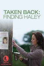 Watch Taken Back Finding Haley Alluc