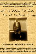 Watch What a Way to Go: Life at the End of Empire Alluc