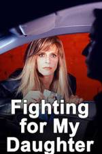 Watch Fighting for My Daughter Alluc