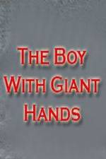 Watch The Boy with Giant Hands Alluc