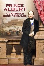 Watch Prince Albert: A Victorian Hero Revealed Alluc