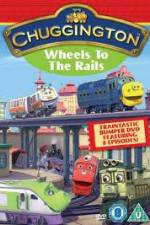 Watch Chuggington - Wheels To The Rails Alluc