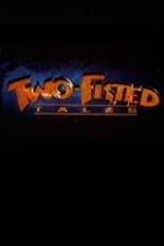 Watch Two-Fisted Tales Alluc