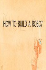 Watch How to Build a Robot Alluc
