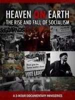 Watch Heaven on Earth: The Rise and Fall of Socialism Alluc