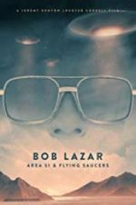 Watch Bob Lazar: Area 51 & Flying Saucers Alluc