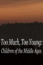 Watch Too Much, Too Young: Children of the Middle Ages Alluc
