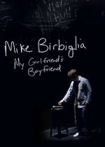 Watch Mike Birbiglia: My Girlfriend\'s Boyfriend Alluc