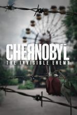 Watch Chernobyl: The Invisible Enemy Alluc