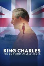 Watch King Charles: The Boy Who Walked Alone Alluc