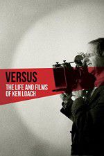 Watch Versus: The Life and Films of Ken Loach Alluc