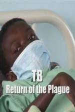 Watch TB: Return of the Plague Alluc