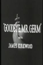 Watch Goodbye Mr Germ Alluc